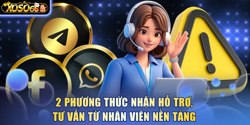 2 phương thức nhận hỗ trợ, tư vấn từ nhân viên nền tảng