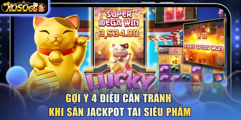 Gợi ý 4 điều cần tránh khi săn jackpot tại siêu phẩm
