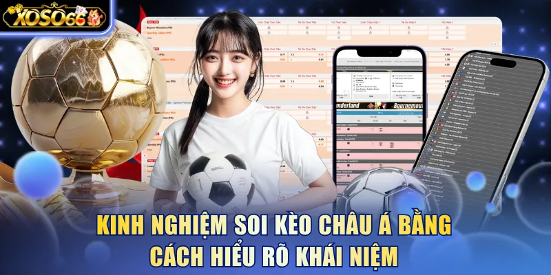 Kinh nghiệm soi kèo châu Á bằng cách hiểu rõ khái niệm