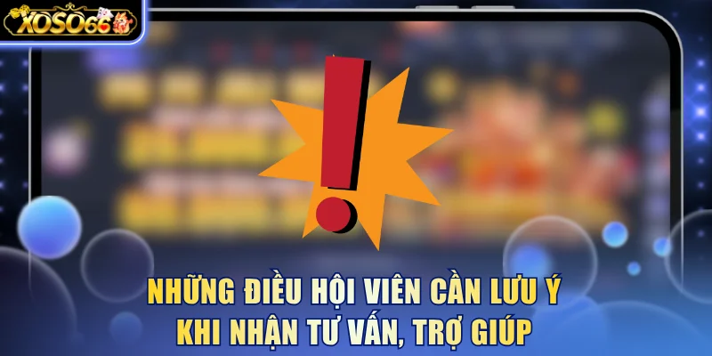 Những điều hội viên cần lưu ý khi nhận tư vấn, trợ giúp