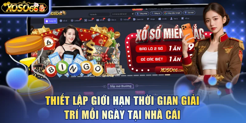 Thiết lập giới hạn thời gian giải trí mỗi ngày tại nhà cái