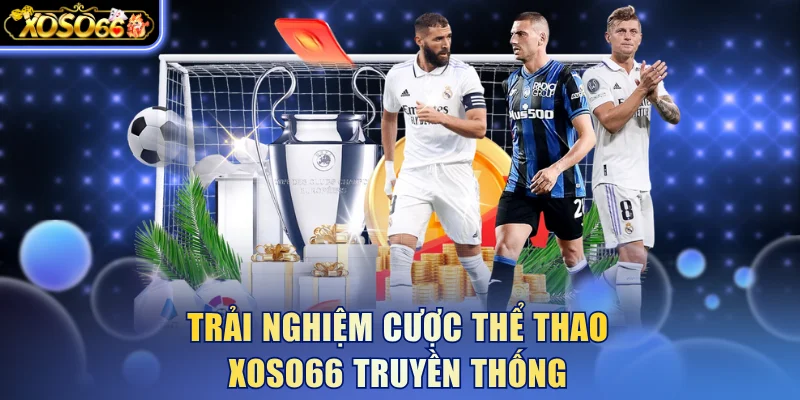 Trải nghiệm cược thể thao Xoso66 truyền thống