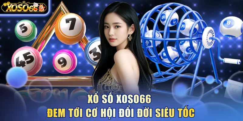 Xổ số Xoso66 đem tới cơ hội đổi đời siêu tốc